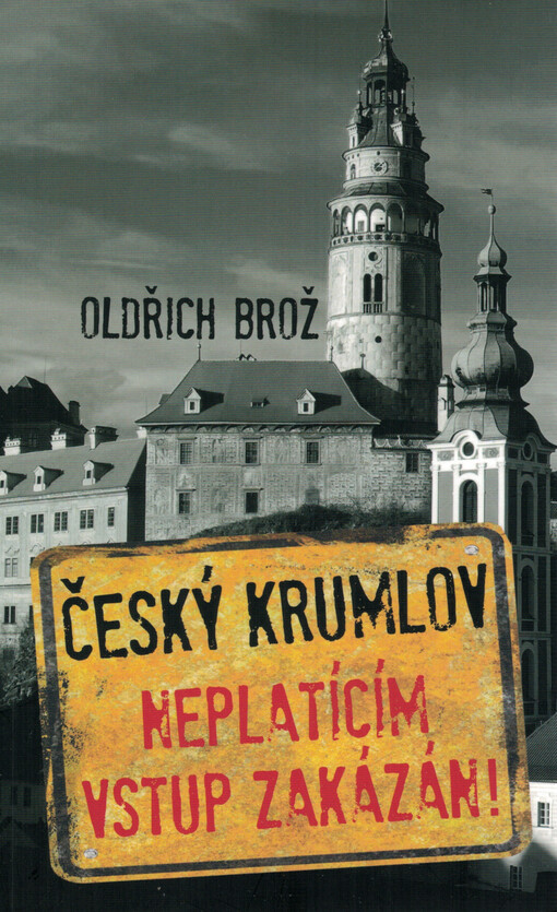 Český Krumlov. Neplatícím vstup zakázán!