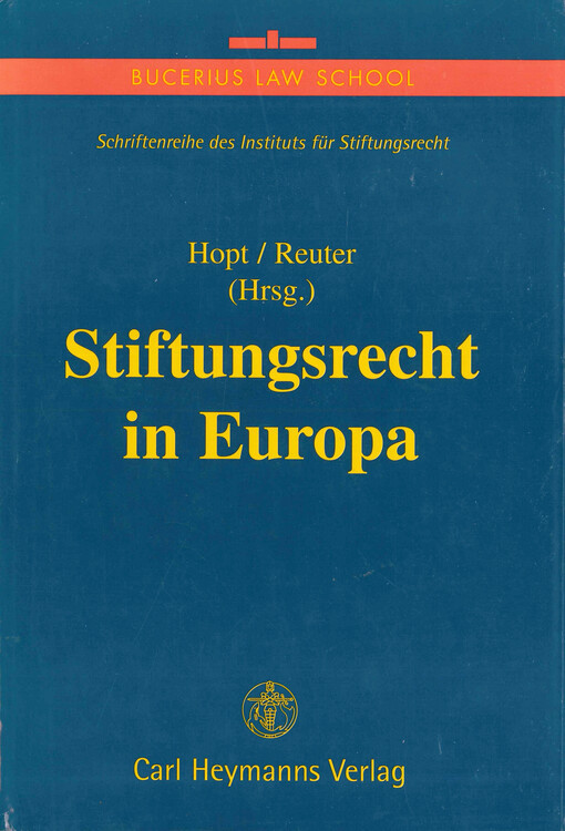 Stiftungsrecht in Europa : Stiftungsrecht und Stiftungsrechtsreform in Deutschland, den Mitgliedstaaten der Europäischen Union, der Schweiz, Liechtenstein und den USA