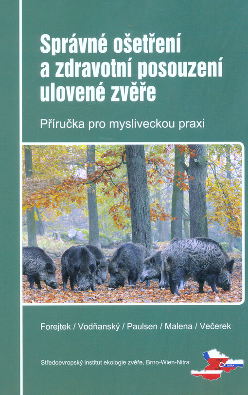 Správné ošetření a zdravotní posouzení ulovené zvěře : příručka pro mysliveckou praxi