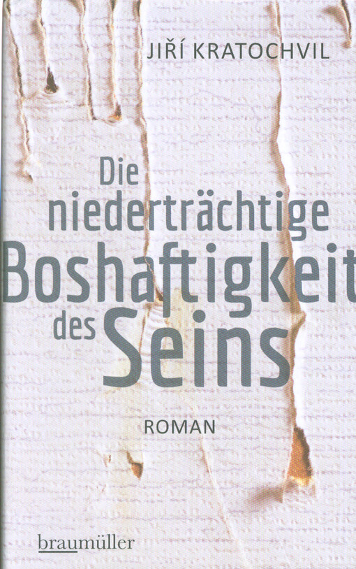 Die niederträchtige Boshaftigkeit des Seins : Roman