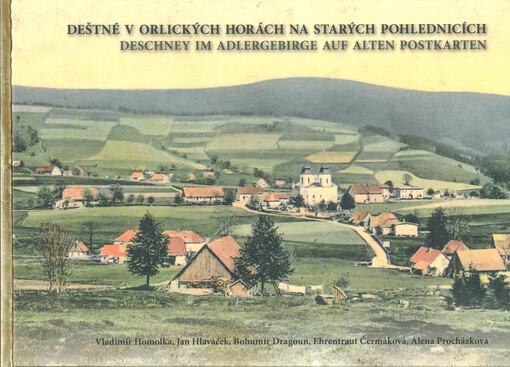 Deštné v Orlických horách na starých pohlednicích = Deschney im Adlergebirge auf alten Postkarten