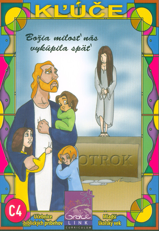 Kľúče C4 : učebnice biblických príbehov : mladší školský vek : Božia milosť nás vykúpila späť