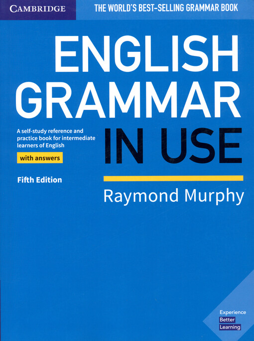 English Grammar in Use : a self-study reference and practice book for intermediate learners of English : with answers