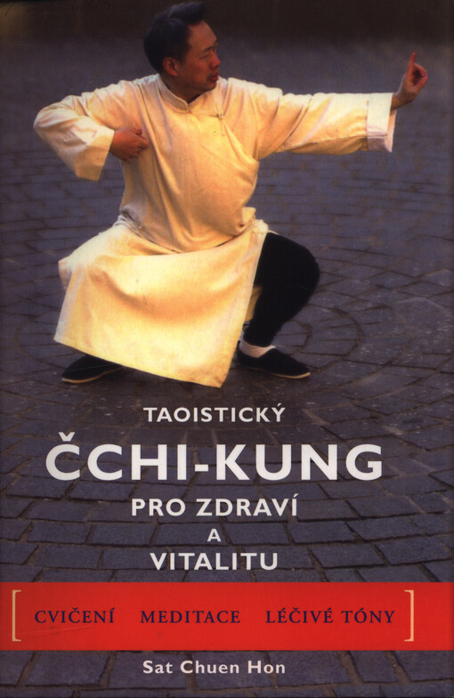 Taoistický čchi-kung pro zdraví a vitalitu: kompletní program pohybů, meditace a léčivých zvuků