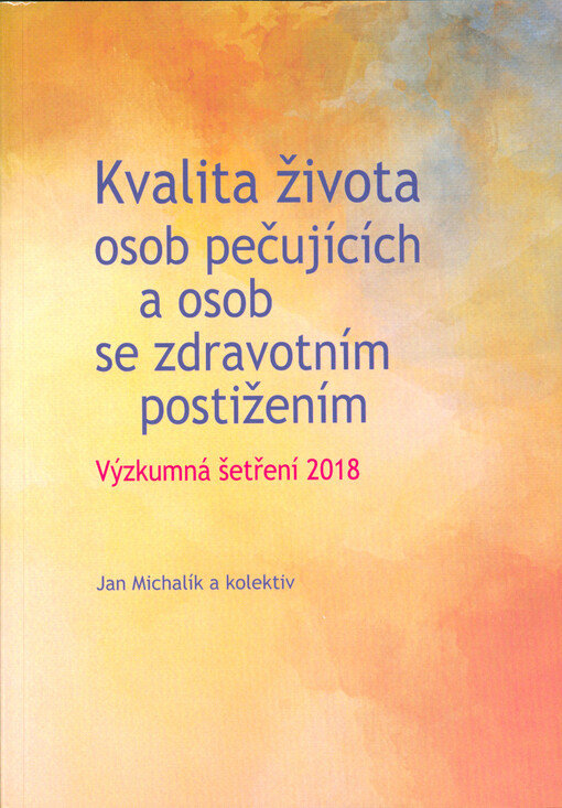 Kvalita života osob pečujících a osob se zdravotním postižením. Výzkumná šetření 2018