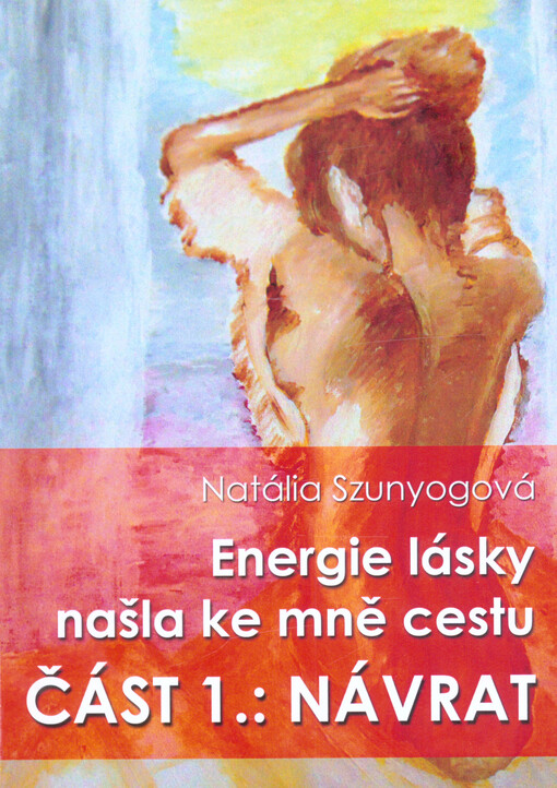 Energie lásky našla ke mně cestu, aneb, Jak jsem přežila rozpad svého života a našla nový