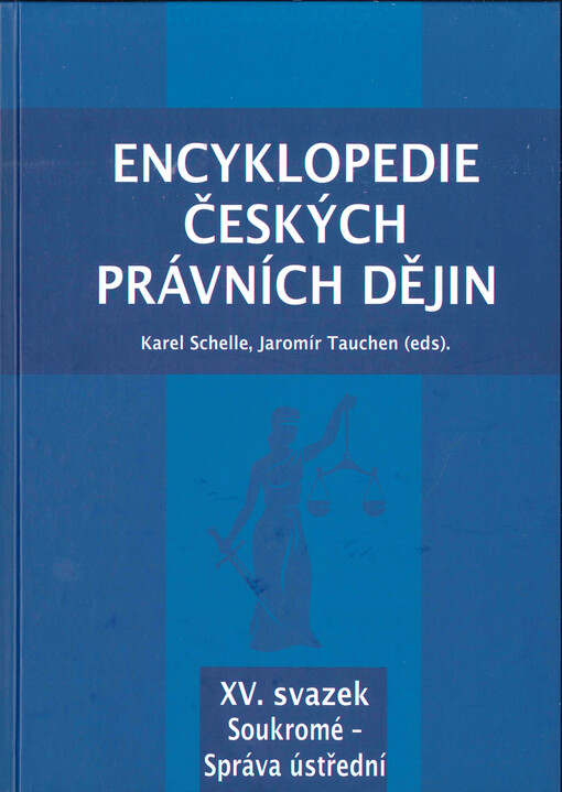 Encyklopedie českých právních dějin. XV. svazek, Soukromé - Správa ústřední