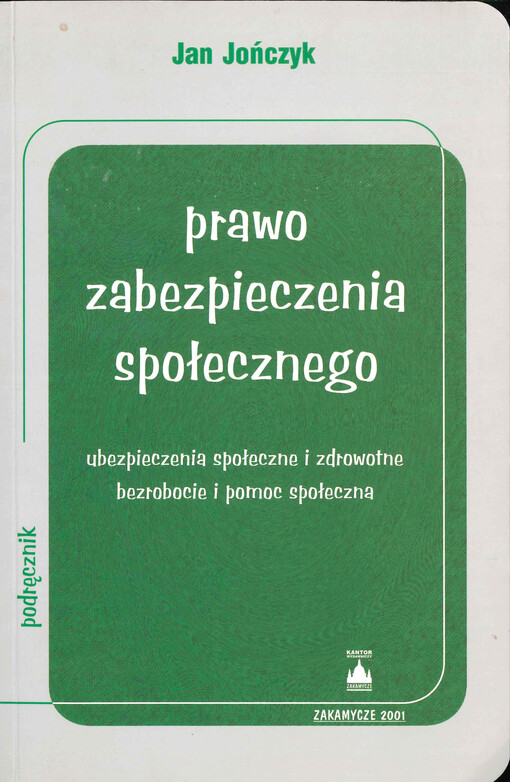 Prawo zabezpieczenia społecznego : ubezpieczenia społeczne i zdrowotne bezrobocie i pomoc społeczna