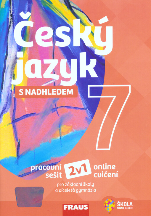 Český jazyk s nadhledem 7 : pracovní sešit pro základní školy a víceletá gymnázia