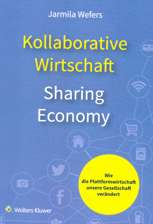 Kollaborative Wirtschaft = Sharing economy : wie die Plattformwirstchaft unsere Gesellschaft verändert