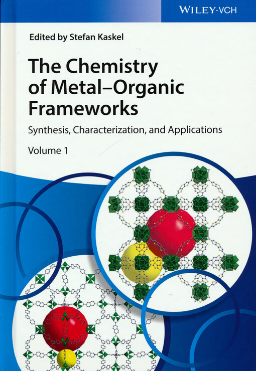 The chemistry of metal-organic frameworks : synthesis, characterization, and applications. Volume 1
