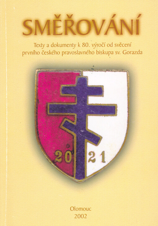Směřování : texty a dokumenty k 80. výročí od svěcení prvního českého pravoslavného biskupa sv. Gorazda