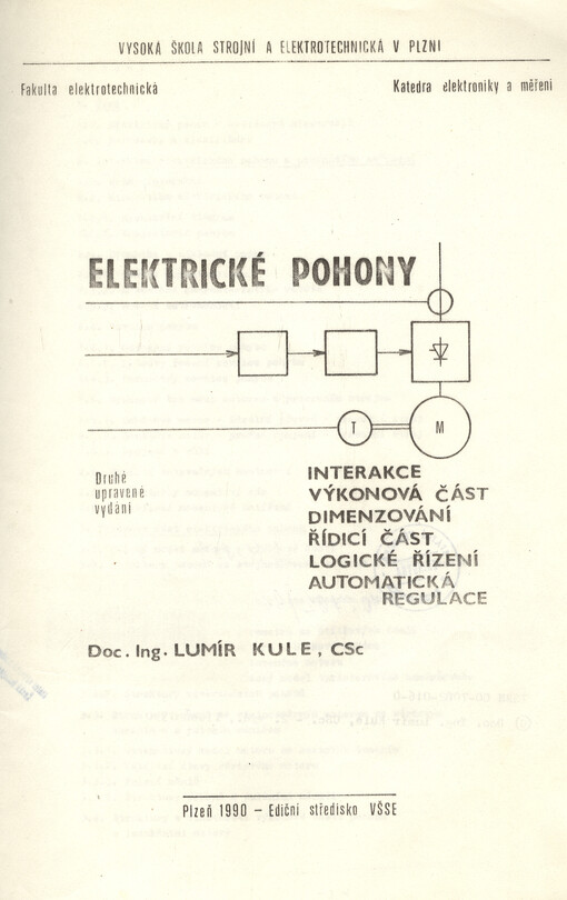 Elektrické pohony: interakce, výkonová část, dimenzování, řídící část, logické řízení, automatická regulace : určeno posl. 4. roč. fak. elektrotechn