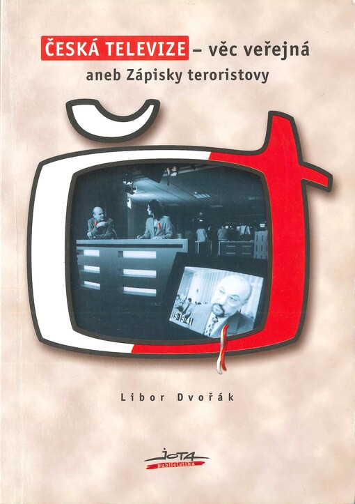 Česká televize - věc veřejná, aneb, Zápisky teroristovy