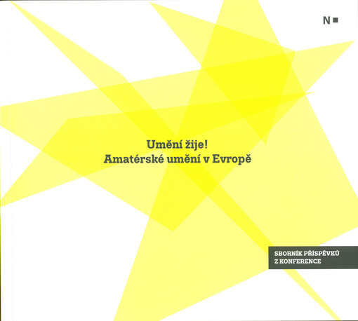Umění žije! : amatérské umění v Evropě = Art Is Alive! : non-professional art in Europe