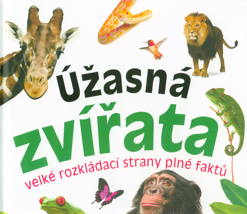 Úžasná zvířata : velké rozkládací strany plné faktů