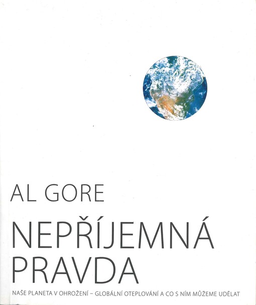 Nepříjemná pravda: naše planeta v ohrožení - globální oteplování a co s ním můžeme udělat