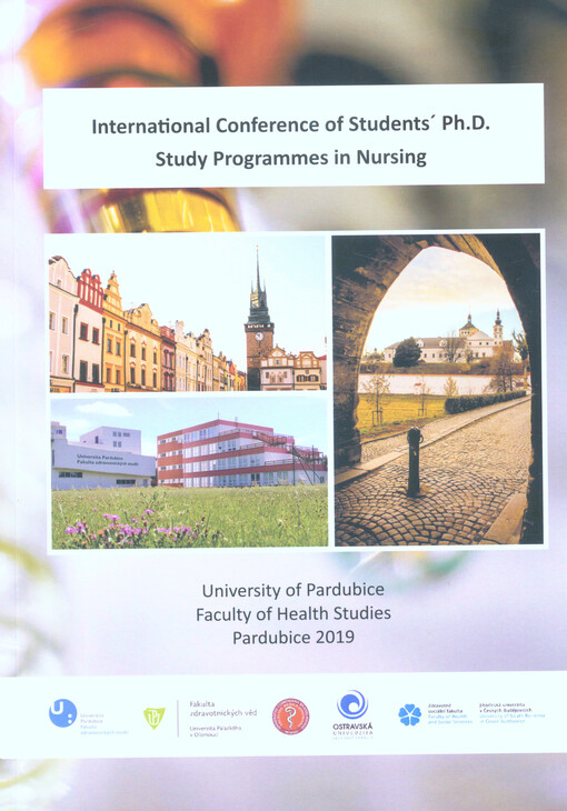 Mezinárodní konference studentů doktorských studijních programů Ošetřovatelství = Proceedings of International Conference of Students' Ph.D. Study Programmes in Nursing : sborník abstrakt : 11.-12. dubna 2019, Pardubice, Česká republika
