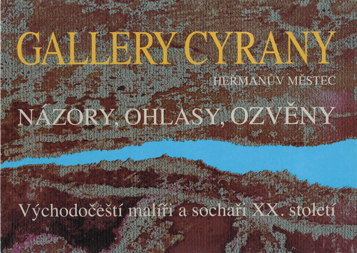 Gallery Cyrany, Heřmanův Městec : názory, ohlasy, ozvěny : východočeští malíři a sochaři XX. století