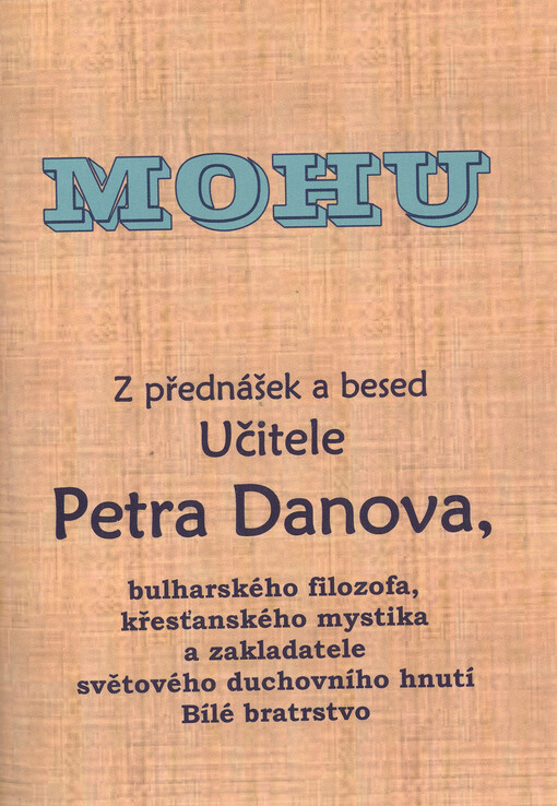 Mohu: z přednášek a besed Učitele Petra Danova