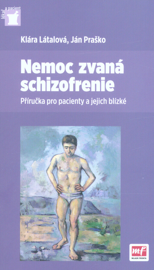 Nemoc zvaná schizofrenie : příručka pro pacienty a jejich blízké