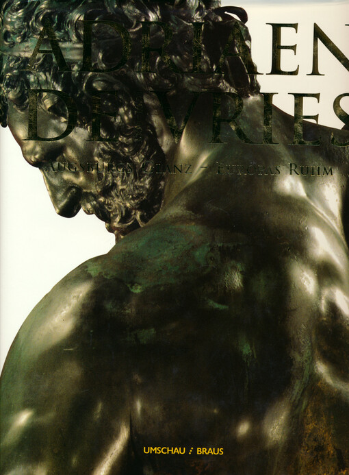 Adriaen de Vries : 1556-1626 : Augsburger Glanz - Europas Ruhm