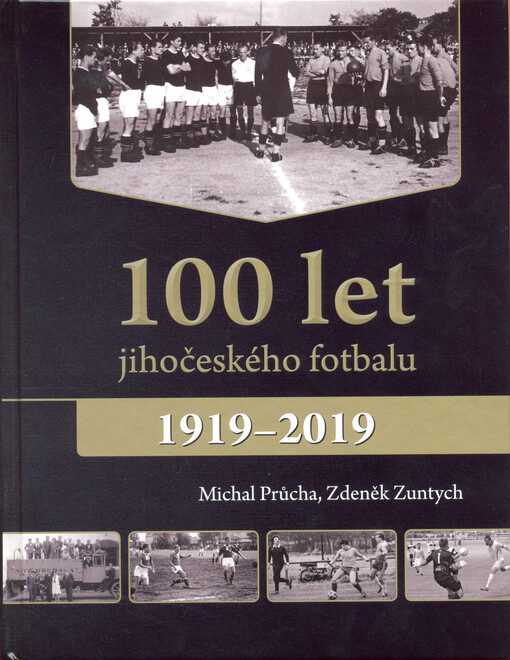 100 let jihočeského fotbalu : (1919-2019)