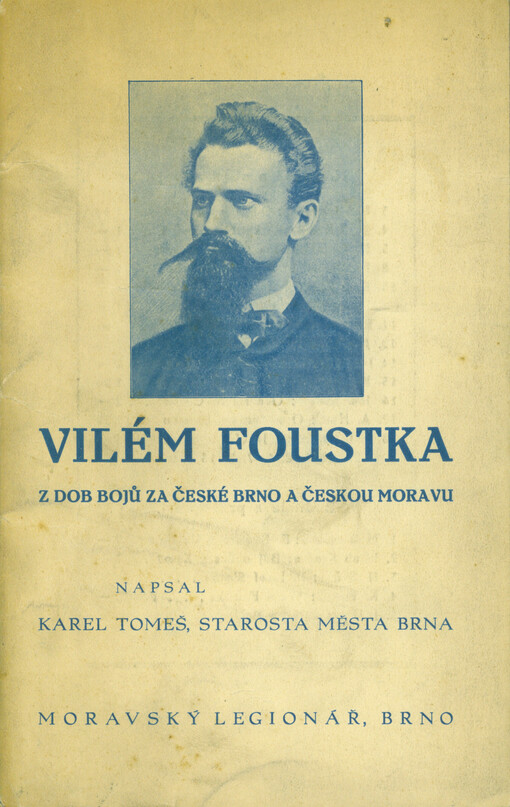 Vilém Foustka : z dob bojů za české Brno a českou Moravu