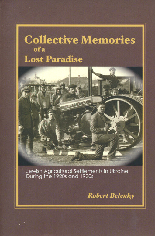 Collective memories of a lost paradise : Jewish agricultural settlements in Ukraine during the 1920s and 1930s