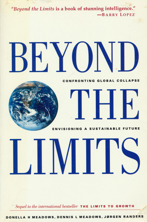 Beyond the limits : confronting global collapse, envisioning a sustainable future