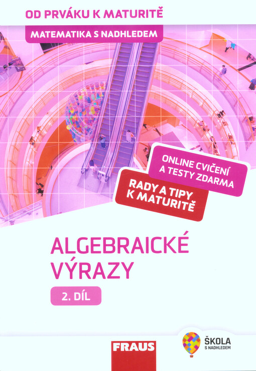Matematika s nadhledem od prváku k maturitě 2. - Algebraické výrazy