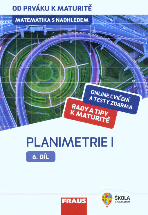 Matematika s nadhledem : od prváku k maturitě. 6. díl, Planimetrie I
