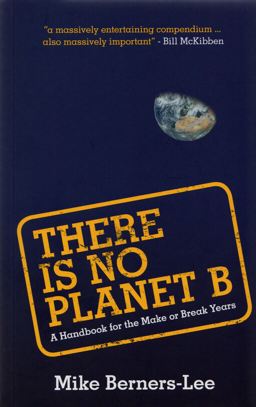 There is no planet B : a handbook for the make or break years