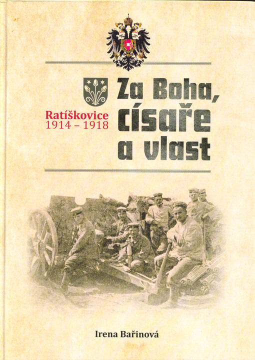 Za Boha, císaře a vlast : Ratíškovice 1914-1918