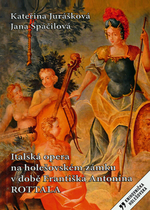 Italská opera na holešovském zámku v době Františka Antonína Rottala
