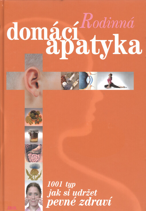 Rodinná domácí apatyka: 1001 tip, jak si udržet dobré zdraví