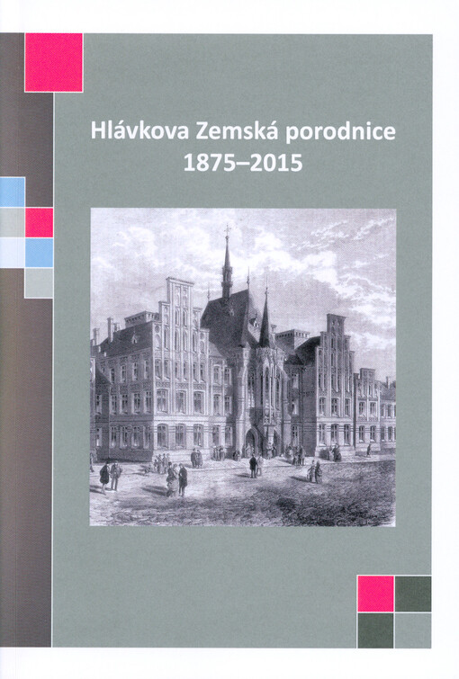 Hlávkova Zemská porodnice : 1875-2015