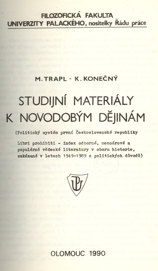 Studijní materiály k novodobým dějinám : (politický systém první Československé republiky : libri prohibiti - index odborné, memoárové a populárně vědecké literatury v oboru historie, zakázané v letech 1949-1989 z politických důvodů)