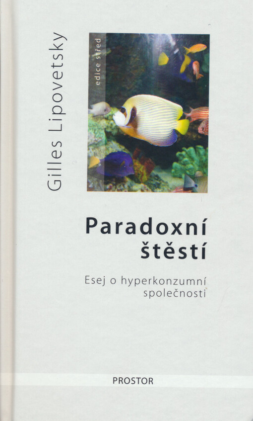 Paradoxní štěstí: esej o hyperkonzumní společnosti
