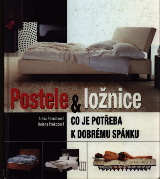 Postele & ložnice : co je potřeba k dobrému spánku