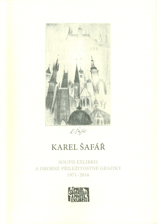 Karel Šafář : soupis exlibris a drobné příležitostné grafiky : 1971-2016