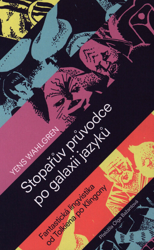 Stopařův průvodce po galaxii jazyků: fantastická lingvistika od Tolkiena po Klingony