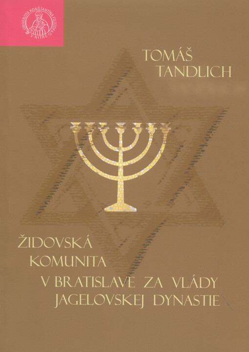 Židovská komunita v Bratislave za vlády Jagelovskej dynastie : Židia v uhorských tavernikálnych mestách Bratislava, Šoproň a Trnava na prelome stredoveku a novoveku