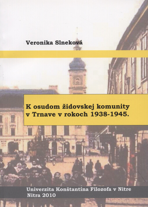 K osudom židovskej komunity v Trnave v rokoch 1938-1945