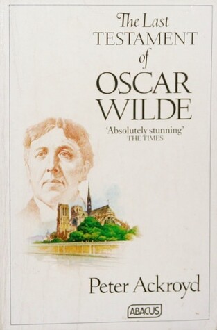 The last testament of Oscar Wilde