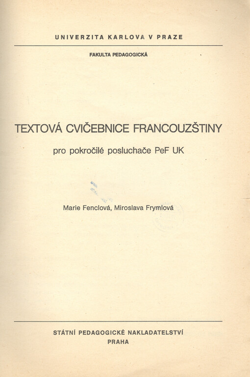 Textová cvičebnice francouzštiny: určeno pro pokročilé posl. pedag. fak. Univerzity Karlovy