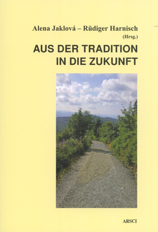 Aus der Tradition in die Zukunft : das sprachlich-literarische Erbe Ostbayerns und Südböhmens als Fokus universitärer Zusammenarbeit