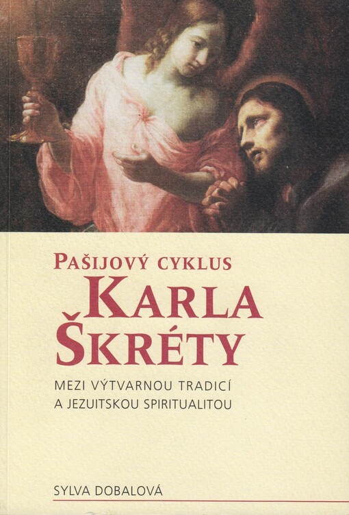 Pašijový cyklus Karla Škréty: mezi výtvarnou tradicí a jezuitskou spiritualitou