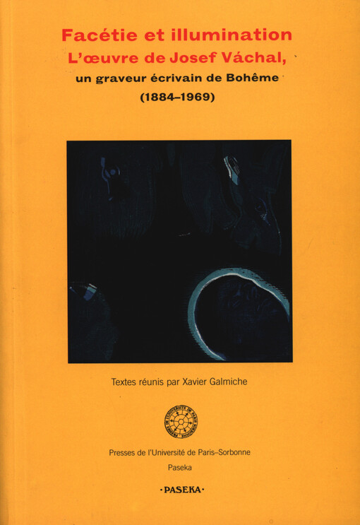 Facétie et illumination : l'oeuvre de Josef Váchal, un graveur écrivain de Bohême (1884-1969)