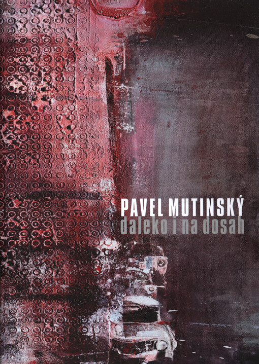 Pavel Mutinský : daleko i na dosah